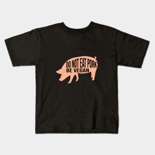 Do not eat pork be vegan Kids T-Shirt